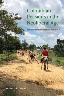 Bertrand.pt - Colombian Peasants In The Neoliberal Age