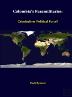Bertrand.pt - Colombia'S Paramilitaries: Criminals Or Political Force?