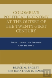 Colombia'S Political Economy At The Outset Of The Twenty-First Century