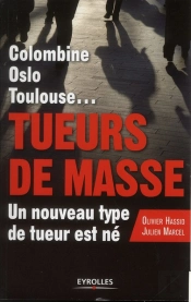 Colombine, Oslo, Toulouse.. Tueurs De Masse, Un Nouveau Typede Tueurs Est