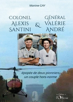 Bertrand.pt - Colonel Alexis Santini Et Général Valérie André : Épopée De Deux Pionniers, Un Couple Hors-Normes