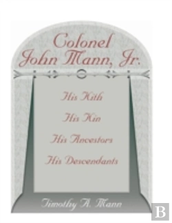 Bertrand.pt - Colonel John Mann, Jr., His Kith, His Kin, His Ancestors, His Descendants, Revised Edition