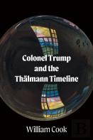 Colonel Trump And The Thalmann Timeline