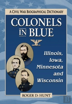 Bertrand.pt - Colonels In Blue--Illinois, Iowa, Minnesota And Wisconsin
