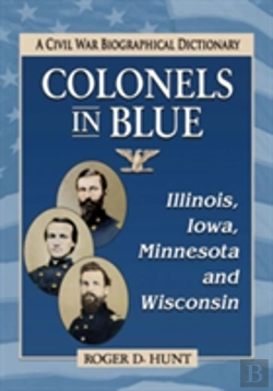 Bertrand.pt - Colonels In Blue--Illinois, Iowa, Minnesota And Wisconsin
