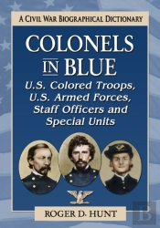 Colonels In Blue--U.S. Colored Troops, U.S. Armed Forces, Staff Officers And Special Units