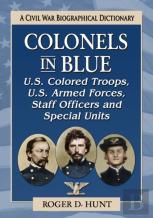 Colonels In Blue--U.S. Colored Troops, U.S. Armed Forces, Staff Officers And Special Units