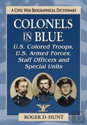Colonels In Blue--U.S. Colored Troops, U.S. Armed Forces, Staff Officers And Special Units