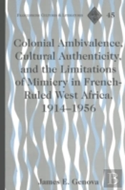Colonial Ambivalence, Cultural Authenticity, And The Limitations Of Mimicry In French-Ruled West Africa, 1914-1956