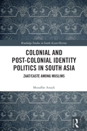 Colonial And Post-Colonial Identity Politics In South Asia