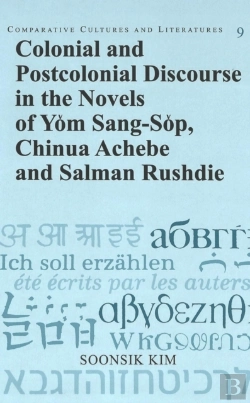 Bertrand.pt - Colonial And Postcolonial Discourse In The Novels Of Yom Sang-Sop, Chinua Achebe And Salman Rushdie
