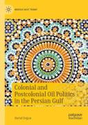 Colonial And Postcolonial Oil Politics In The Persian Gulf