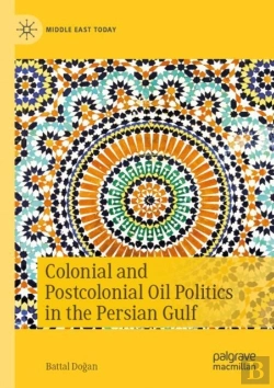 Bertrand.pt - Colonial And Postcolonial Oil Politics In The Persian Gulf