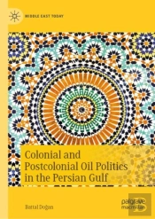 Colonial And Postcolonial Oil Politics In The Persian Gulf