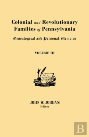 Colonial And Revolutionary Families Of Pennsylvania