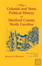 Colonial And State Political History Of Hertford County, North Carolina
