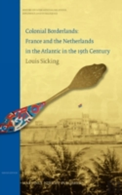 Bertrand.pt - Colonial Borderlands. France And The Netherlands In The Atlantic In The 19th Century