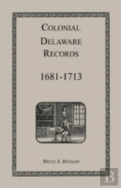 Colonial Delaware Records: 1681-1713