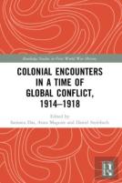 Colonial Encounters In A Time Of Global Conflict, 1914â€“1918