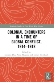 Colonial Encounters In A Time Of Global Conflict, 1914â€“1918