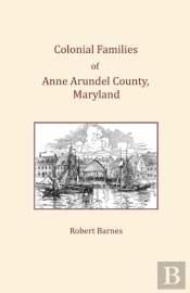 Colonial Families Of Anne Arundel County, Maryland