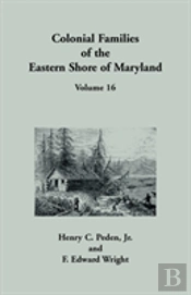 Colonial Families Of The Eastern Shore Of Maryland, Volume 16