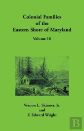 Colonial Families Of The Eastern Shore Of Maryland, Volume 18