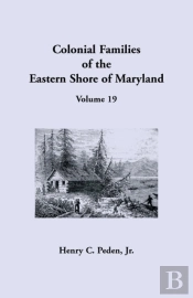 Colonial Families Of The Eastern Shore Of Maryland, Volume 19