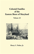 Colonial Families Of The Eastern Shore Of Maryland, Volume 23