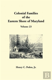 Colonial Families Of The Eastern Shore Of Maryland, Volume 23