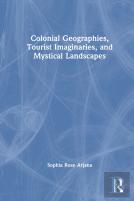 Colonial Geographies, Tourist Imaginaries, And Mystical Landscapes