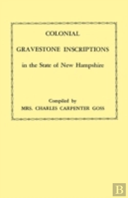 Bertrand.pt - Colonial Gravestone Inscriptions In The State Of New Hampshire. From Collections Made Between 1913 And 1942 By The Historic Activities Committee Of The National Society Of The Colonial Dames Of Americ