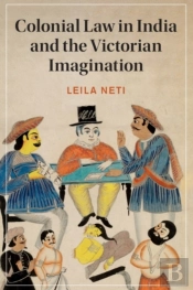 Colonial Law In India And The Victorian Imagination