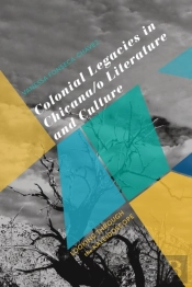 Colonial Legacies In Chicana O Literatur