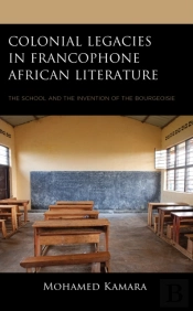 Colonial Legacies In Francophone African Literature