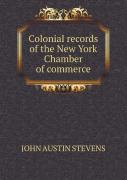 Colonial Records Of The New York Chamber Of Commerce