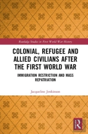 Colonial, Refugee And Allied Civilians After The First World War