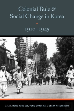 Bertrand.pt - Colonial Rule And Social Change In Korea, 1910-1945