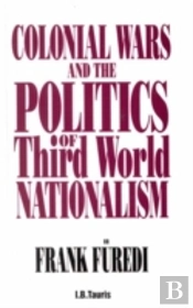 Colonial Wars And The Politics Of Third World Nationalism