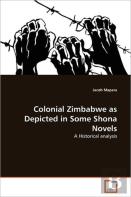 Colonial Zimbabwe As Depicted In Some Shona Novels