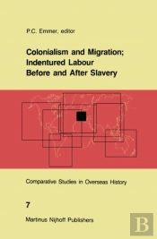 Colonialism And Migration; Indentured Labour Before And After Slavery