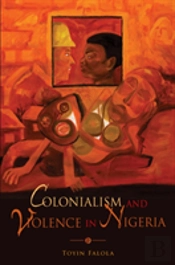 Colonialism And Violence In Nigeria