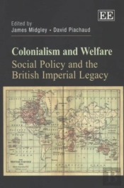 Colonialism And Welfare - Social Policy And The British Imperial Legacy