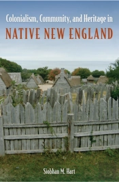 Colonialism, Community, And Heritage In Native New England