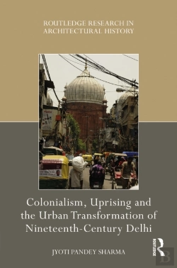 Bertrand.pt - Colonialism, Uprising And The Urban Transformation Of Nineteenth-Century Delhi