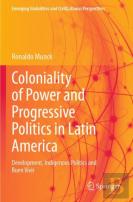 Coloniality Of Power And Progressive Politics In Latin America