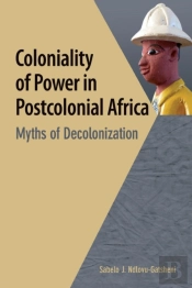 Coloniality Of Power In Postcolonial Africa. Myths Of Decolonization