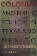 Colonias And Public Policy In Texas And Mexico