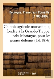 Colonie Agricole Monastique, Fondee A La Grande-Trappe, Pres Mortagne, Orne