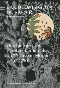 Bertrand.pt - Colonisation Du Savoir (La) - Une Histoire Des Plantes Medicinales Du  Nouveau Monde  (1492-1750)